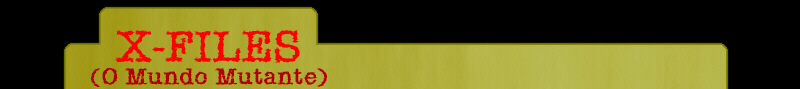 X-FILES (O Mundo Mutane)